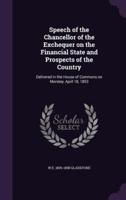 Speech of the Chancellor of the Exchequer on the Financial State and Prospects of the Country