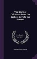 The Story of California From the Earliest Days to the Present