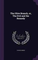 The Olive Branch, or, The Evil and the Remedy
