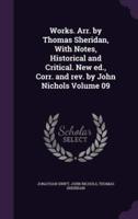 Works. Arr. By Thomas Sheridan, With Notes, Historical and Critical. New Ed., Corr. And Rev. By John Nichols Volume 09