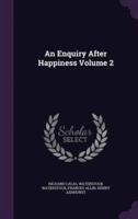 An Enquiry After Happiness Volume 2