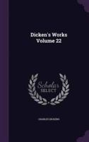Dicken's Works Volume 22