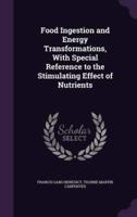 Food Ingestion and Energy Transformations, With Special Reference to the Stimulating Effect of Nutrients