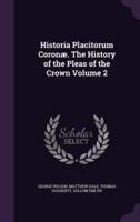Historia Placitorum Coronæ. The History of the Pleas of the Crown Volume 2