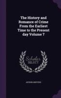 The History and Romance of Crime From the Earliest Time to the Present Day Volume 7