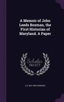 A Memoir of John Leeds Bozman, the First Historian of Maryland. A Paper