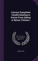 Literary Pamphlets Chiefly Relating to Poetry From Sidney to Byron; Volume 1