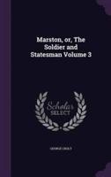 Marston, or, The Soldier and Statesman Volume 3