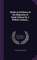 Shells as Evidence of the Migration of Early Culture by J. Wilfrid Jackson..