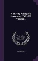 A Survey of English Literature, 1780-1830 Volume 1