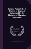 Ontario Public School History of England; Authorized by the Minister of Education for Ontario