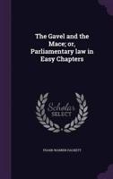 The Gavel and the Mace; or, Parliamentary Law in Easy Chapters