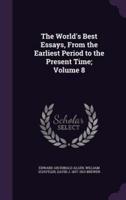 The World's Best Essays, From the Earliest Period to the Present Time; Volume 8