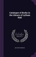 Catalogue of Books in the Library of Lytham Hall