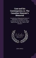 Case and His Contempories; or, The Canadian Itinerant's Memorial