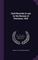 Card Records in Use in the Bureau of Pensions, 1916