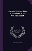 Introduction Outlines of the Books of the Old Testament