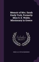 Memoir of Mrs. Sarah Emily York, Formerly Miss S. E. Waldo; Missionary in Greece