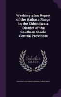 Working-Plan Report of the Ambara Range in the Chhindwara District of the Southern Circle, Central Provinces