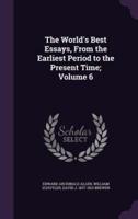 The World's Best Essays, From the Earliest Period to the Present Time; Volume 6