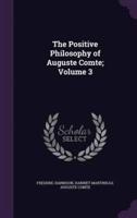 The Positive Philosophy of Auguste Comte; Volume 3