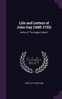 Life and Letters of John Gay (1685-1732)