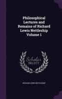 Philosophical Lectures and Remains of Richard Lewis Nettleship Volume 1