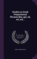 Studies in Greek Prepositional Phrases [Dia, Apo, Ek, Eis, En] ..