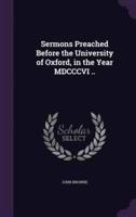 Sermons Preached Before the University of Oxford, in the Year MDCCCVI ..