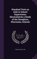 Standard Tests as Aids in School Supervision, Illustrated by a Study of the Stoughton, Wisconsin, Schools