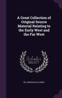 A Great Collection of Original Source Material Relating to the Early West and the Far West