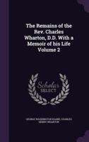 The Remains of the Rev. Charles Wharton, D.D. With a Memoir of His Life Volume 2