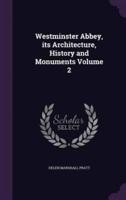 Westminster Abbey, Its Architecture, History and Monuments Volume 2
