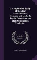 A Comparative Study of the Slow Combustion of Methane and Methods for the Determination of Its Combustion Products ..