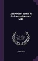 The Present Status of the Pasteurization of Milk