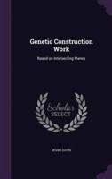 Genetic Construction Work