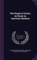 The People of Action, an Essay on American Idealism