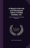 A Sketch of the Life and Educational Labors of Philip Lindsley, D.D.