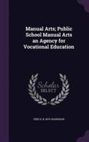 Manual Arts; Public School Manual Arts an Agency for Vocational Education
