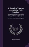 A Complete Treatise on Artificial Fish-Breeding