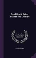 Small Craft; Sailor Ballads and Chantys