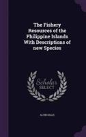 The Fishery Resources of the Philippine Islands With Descriptions of New Species