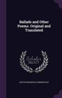 Ballads and Other Poems. Original and Translated