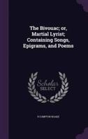 The Bivouac; or, Martial Lyrist; Containing Songs, Epigrams, and Poems