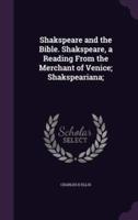 Shakspeare and the Bible. Shakspeare, a Reading From the Merchant of Venice; Shakspeariana;