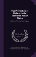 The Prevention of Malaria in the Federated Malay States