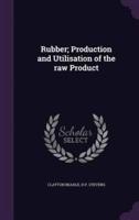 Rubber; Production and Utilisation of the Raw Product