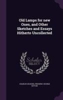 Old Lamps for New Ones, and Other Sketches and Essays Hitherto Uncollected
