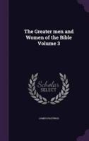 The Greater Men and Women of the Bible Volume 3