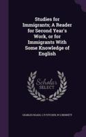 Studies for Immigrants; A Reader for Second Year's Work, or for Immigrants With Some Knowledge of English